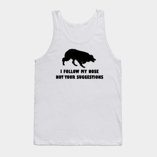 BORDER COLLIE IFOLLOW MY NOSE NOT YOUR SUGGESTIONS Tank Top